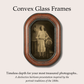 Convex Glass Frames